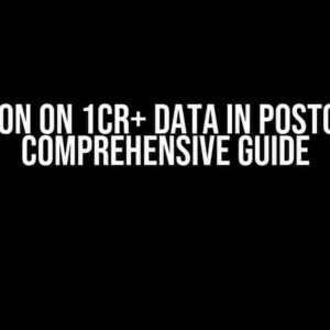 Pagination on 1CR+ Data in Postgresql: A Comprehensive Guide