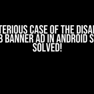 The Mysterious Case of the Disappearing AdMob Banner Ad in Android Studio: Solved!