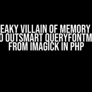 The Sneaky Villain of Memory Leaks: How to Outsmart queryFontMetrics from Imagick in PHP