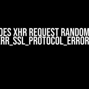 Why does XHR Request randomly get ERR_SSL_PROTOCOL_ERROR?